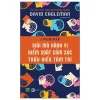 Giải Mã Hành Vi Kiểm Soát Cảm Xúc Thấu Hiểu Tâm Trí - David Eagleman