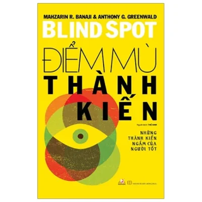 Điểm Mù Thành Kiến - Mahzarin R Banaji, Anthony G