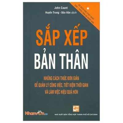 Sắp Xếp Bản Thân Những Cách Thức Đơn Giản Để Quản Lý Công Việc, Tiết Kiệm Thời Gian Và Làm Việc Hiệu Quả Hơn - John Caunt