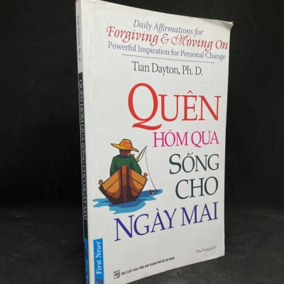 [Phiên Chợ Sách Cũ] Quên Hôm Qua Sống Cho Ngày Mai - Tian Dayton, Ph.D. 0901