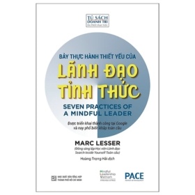 Bảy Thực Hành Thiết Yếu Của Nhà Lãnh Đạo Tỉnh Thức - Marc Lesser