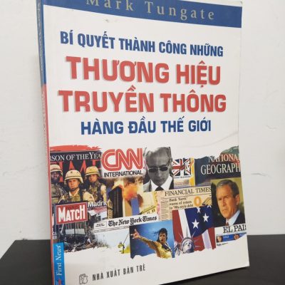 [Phiên Chợ Sách Cũ] Bí Quyết Thành Công Những Thương Hiệu Truyền Thông Hàng Đầu Thế Giới - Mark Tungate 0901