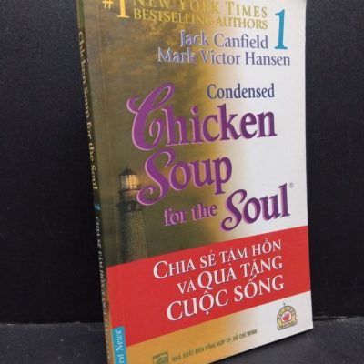 [Phiên Chợ Sách Cũ] Chicken Soup For The Soul 1 - Chia Sẻ Tâm Hồn Và Quà Tặng Cuộc Sống - Jack Canfield, Mark Victor Hansen 0901