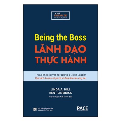 Lãnh Đạo Thực Hành (Being The Boss) - Linda A. Hill, Kent Lineback