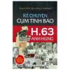 Kể Chuyện Cụm Tình Báo H.63 Anh Hùng - Những Câu Chuyện Tình Báo Thót Tim Không Phải Ai Cũng Biết - Nguyễn Quang Chánh