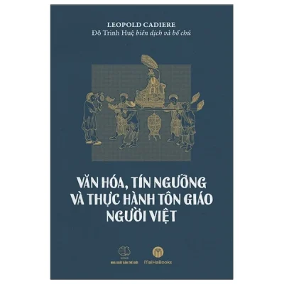 Văn Hóa, Tín Ngưỡng Và Thực Hành Tôn Giáo Người Việt – Leopold Cadiere