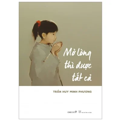 Mở Lòng Thì Được Tất Cả – Trần Huy Minh Phương