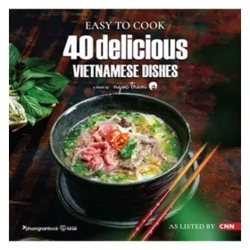 Easy To Cook: 40 Delicious Vietnamese Dishes – Ngoc Tran
