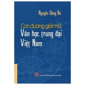 Con Đường Giải Mã Văn Học Trung Đại Việt Nam – Nguyễn Đăng Na