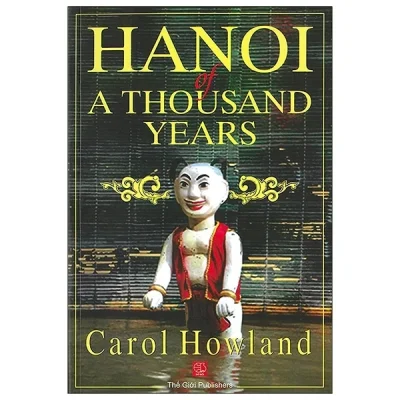 Ha Noi Of A Thousand Years – Hà Nội Một Ngàn Năm – Carol Howland