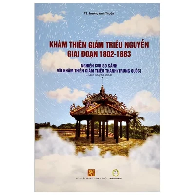 Khâm Thiên Giám Triều Nguyễn Giai Đoạn 1802-1883 – TS Trương Anh Thuận