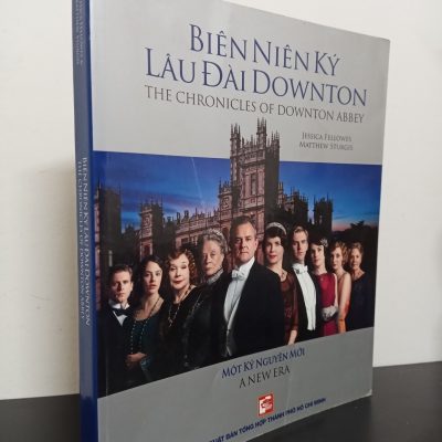 [Phiên Chợ Sách Cũ] Biên Niên Ký Lâu Đài Downton - Một Kỷ Nguyên Mới - Jessica Fellowes, Matthew Sturgis 1401