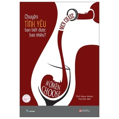 Men Chase Women Choose - Chuyện Tình Yêu Bạn Biết Được Bao Nhiêu? - ThS Dawn Maslar