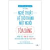 Nghệ Thuật Để Trở Thành Một Người Tỏa Sáng - Andy Cope, Andy Whittaker