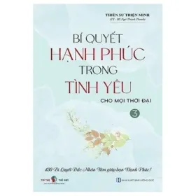 Bí Quyết Hạnh Phúc Trong Tình Yêu Cho Mọi Thời Đại – Tập 3 – Thiền sư Thiện Minh