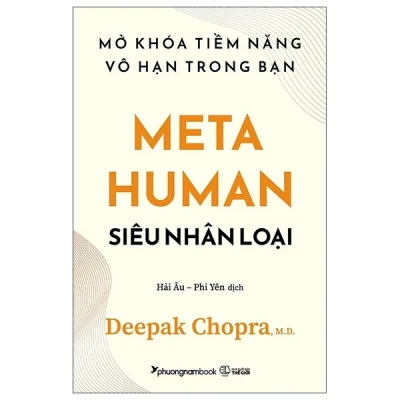 Metahuman – Siêu Nhân Loại – Mở Khóa Tiềm Năng Vô Hạn Trong Bạn – Deepak Chopra