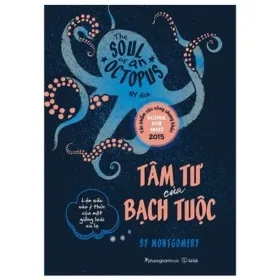Tâm Tư Của Bạch Tuộc – Lặn Sâu Vào Ý Thức Của Một Giống Loài Xa Lạ – Sy Montgomery