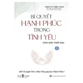 Bí Quyết Hạnh Phúc Trong Tình Yêu Cho Mọi Thời Đại – Tập 1 – Thiền sư Thiện Minh