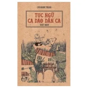 Tục Ngữ Ca Dao Dân Ca Việt Nam – Vũ Ngọc Phan