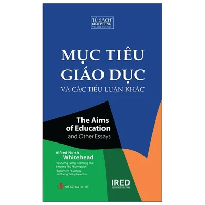Mục Tiêu Giáo Dục Và Các Tiểu Luận Khác – The Aims Of Education And Other Essays – Alfred North Whitehead