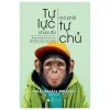 Tự Lực Chưa Đủ, Mà Phải Tự Chủ - Hàn Xuân Trạch