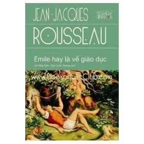 Emile Hay Là Về Giáo Dục – Jean Jacques Rousseau