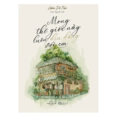 mong thế giới này luôn dịu dàng với em lâm dĩ trú