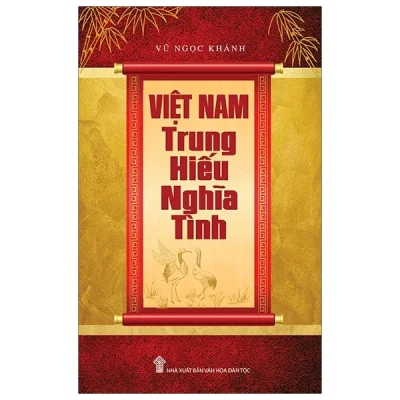 Việt Nam Trung Hiếu Nghĩa Tình – Vũ Ngọc Khánh