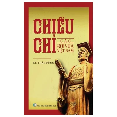 Chiếu Chỉ Các Đời Vua Việt Nam – Lê Thái Dũng