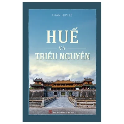 Huế Và Triều Nguyễn – Phan Huy Lê