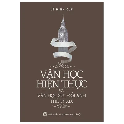 Văn Học Hiện Thực Và Văn Học Suy Đồi Anh Thế Kỷ XIX – Lê Đình Cúc