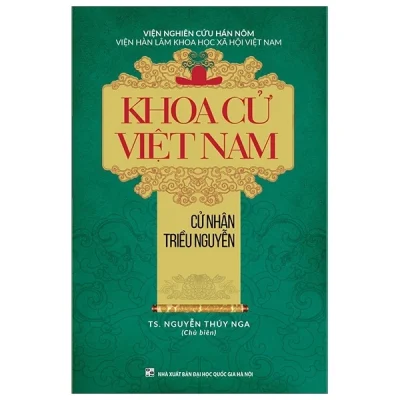 Khoa Cử Việt Nam – Cử Nhân Triều Nguyễn – Viện Nghiên Cứu Hán