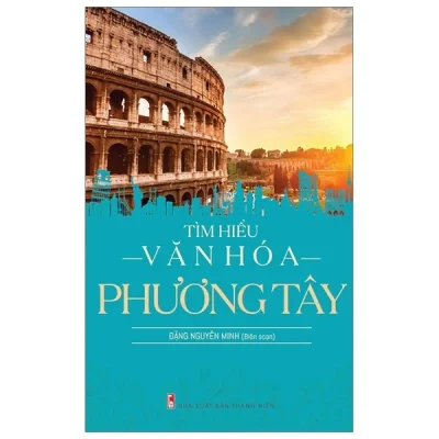 Tìm Hiểu Văn Hóa Phương Tây – Đặng Nguyên Minh