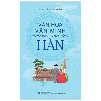 Văn Hóa Văn Minh Và Văn Hóa Truyền Thống Hàn – Lê Quang Thiêm