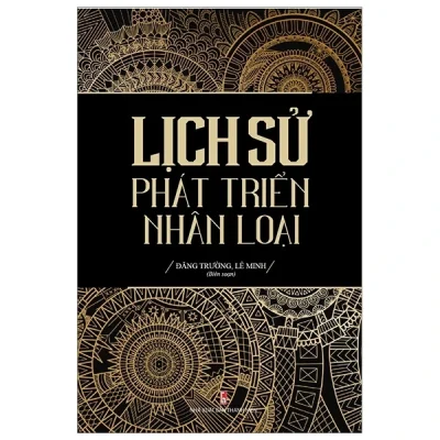 Lịch Sử Phát Triển Nhân Loại – Đăng Trường, Lê Minh