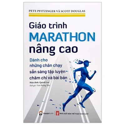 Giáo Trình Marathon Nâng Cao – Dành Cho Những Chân Chạy Sẵn Sàng Tập Luyện Chăm Chỉ Và Bài Bản – Pete Pfitzinger, Scoit Douglas