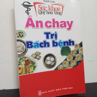 [Phiên Chợ Sách Cũ] Sức Khoẻ Quý Hơn Vàng - Ăn Chay Trị Bách Bệnh - Thanh Loan 2301