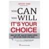 You Can, You Will - It's Your Choice - Bạn Có Thể, Bạn Sẽ Thành Công, Đó Là Sự Lựa Chọn Của Bạn - Arfeen Khan