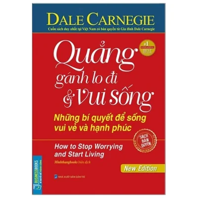 Quẳng Gánh Lo Đi Và Vui Sống – Những Bí Quyết Để Sống Vui Vẻ Và Hạnh Phúc (Bìa Cứng) – Dale Carnegie