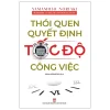 Tủ Sách Kaizen - Thói Quen Quyết Định Tốc Độ Công Việc - Yamamoto Noriaki