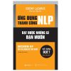Ứng Dụng Thành Công NLP - Đạt Được Những Gì Bạn Muốn - Jeremy Lazarus