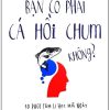 Bạn Có Phải Cá Hồi Chum Không? - An Nhã Ninh