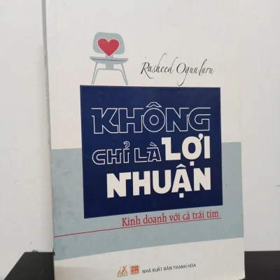 [Phiên Chợ Sách Cũ] Không Chỉ Là Lợi Nhuận - Kinh Doanh Với Cả Trái Tim - Rasheed Ogunlaru 2501