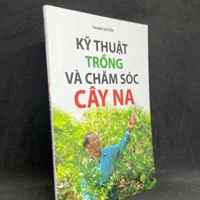 [Phiên Chợ Sách Cũ] Kỹ Thuật Trồng Và Chăm Sóc Cây Na - Thanh Huyền 2501
