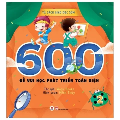 Tủ Sách Giáo Dục Sớm - 600 Đề Vui Học Phát Triển Toàn Diện - 2 - Woye Books
