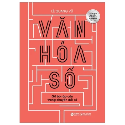 Văn Hoá Số - Gỡ Bỏ Rào Cản Trong Chuyển Đổi Số - Lê Quang Vũ