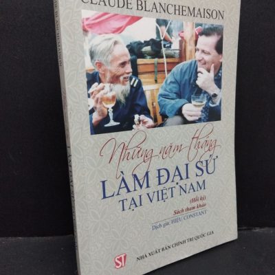 [Phiên Chợ Sách Cũ] Những Năm Tháng Làm Đại Sứ Tại Việt Nam - Claude Blanchemaison 2701