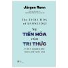 Sự Tiến Hóa Của Tri Thức - Jurgen Renn