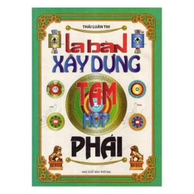 La Bàn Xây Dựng Tam Hợp Phái (Bìa Cứng)- Thái Luân Phi