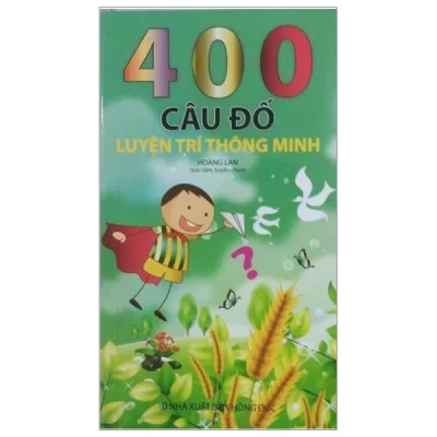 400 Câu Đố Luyện Trí Thông Minh – Hoàng Lan